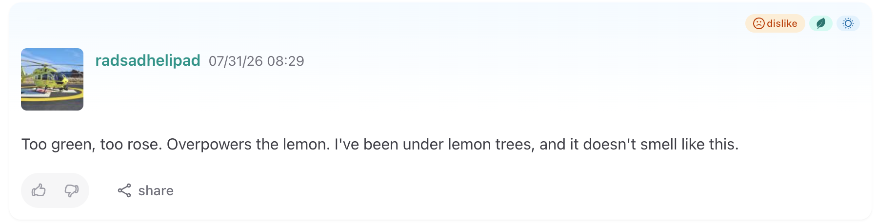 Fragrantica comment by radsadhelipad: 'Too green, too rose. Overpowers the lemon. I've been under lemon trees, and it doesn't smell like this.'